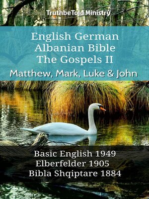 cover image of English German Albanian Bible--The Gospels II--Matthew, Mark, Luke & John